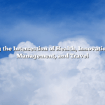 Exploring the Intersection of Health, Innovation, Money Management, and Travel