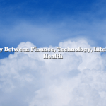 The Interplay Between Finance, Technology, Intelligence, and Health