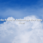 Unlocking the Power of Technology: How They Shape Our Lives
