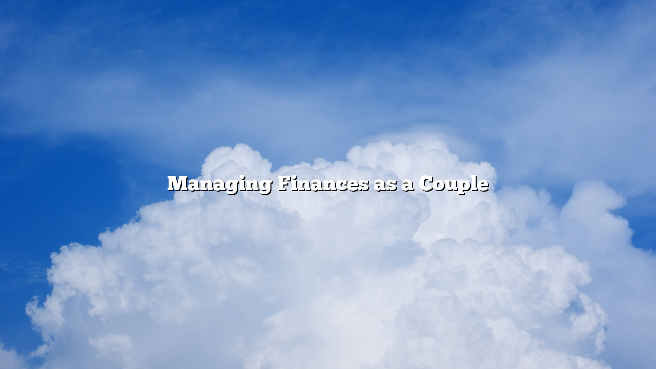 Managing Finances as a Couple